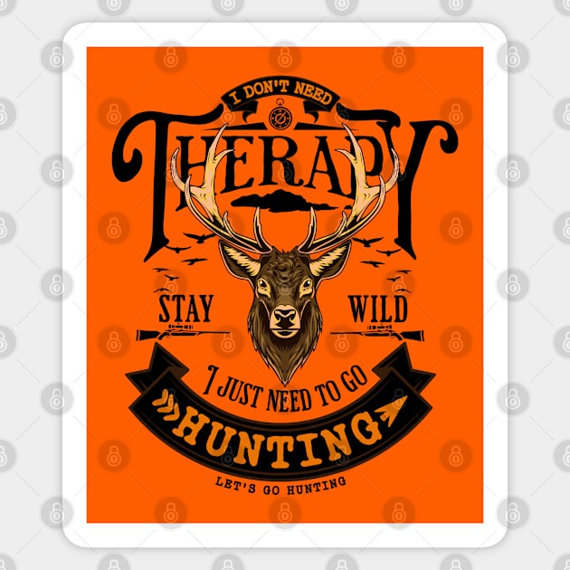 Don't need Therapy Need To Go Hunting Sticker by ArtisticRaccoon